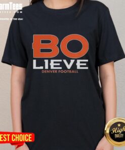 Alt Text: Good BO NIX Denver Broncos Football Bolieve Ladies Tee featuring vibrant team colors and stylish design for fans.