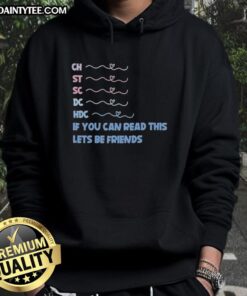 Alt Text: Good Ch St Sc Dc Hdc hoodie with 'If You Can Read This, Let's Be Friends' text design for casual wear.