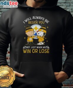 Good Charlie Brown and Snoopy hoodie for Pittsburgh Steelers fans: 'I Will Always Be Beside You, Not Just When We Win.'