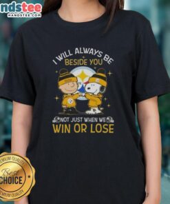 Good Charlie Brown and Snoopy Pittsburgh Steelers tee featuring 'I Will Always Be Beside You' slogan for ladies.