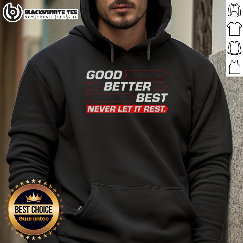 Good Chicago Bears Football Good Better Best Never Let It Rest Direction Arrow Hoodie Good Chicago Bears football hoodie with 'Good Better Best Never Let It Rest' design and directional arrow graphic.