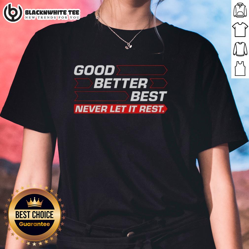 Good Chicago Bears Football Good Better Best Never Let It Rest Direction Arrow Ladies-Tee Good Chicago Bears football tee featuring 'Good, Better, Best, Never Let It Rest' design and directional arrow for fans.