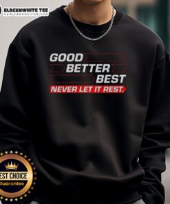 Good Chicago Bears football sweatshirt with 'Good Better Best Never Let It Rest' design and directional arrow graphic.