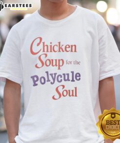 Good Chicken Soup For The Polycule Soul T-Shirt featuring a cozy design, perfect for polyamorous relationships and comfort.