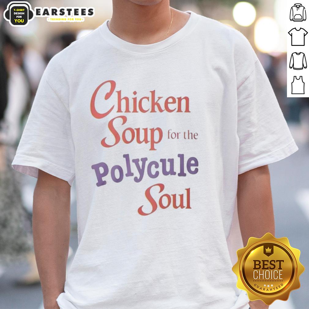 good-chicken-soup-for-the-polycule-soul-t-shirt-2 Good Chicken Soup For The Polycule Soul T-Shirt featuring a cozy design, perfect for polyamorous relationships and comfort.