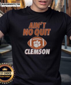 Good Clemson Football Ain't No Quit T-Shirt featuring bold graphics and Clemson colors for passionate fans.