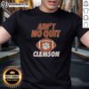 Good Clemson Football Ain't No Quit T-Shirt featuring bold graphics and Clemson colors for passionate fans.