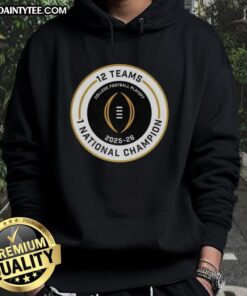 Good College Football Playoff 2025-2026 hoodie featuring 12 teams and National Champion logo, perfect for fans.