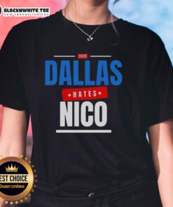 Good Dallas Hates Nico 2025 Ladies Tee featuring bold graphic design and stylish cut for women, ideal for casual wear.
