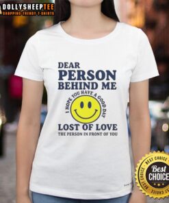 Good Dear Person Behind Me Lost Of Love Ladies Tee featuring a stylish graphic design and soft fabric for comfort.