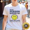 Good Dear Person Behind Me Lost Of Love T-Shirt featuring a stylish design expressing heartfelt emotions.