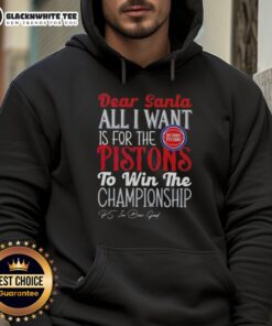 Good Dear Santa hoodie featuring Detroit Pistons logo, perfect for fans wishing for a championship win.