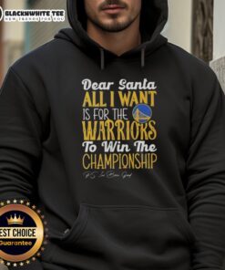 Good Dear Santa hoodie featuring a wish for the Golden State Warriors to win the championship in vibrant blue and gold colors.