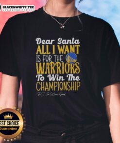 Good Dear Santa shirt for women, wishing for the Golden State Warriors to win the championship this season.