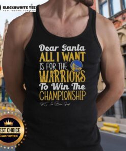 Good Dear Santa tank top wishing for the Golden State Warriors to win the championship, perfect for fans.