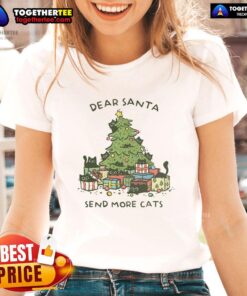 Good Dear Santa Send More Cats Christmas Tree Ladies Tee featuring festive cat graphics and holiday cheer.