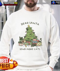Good Dear Santa Send More Cats Christmas Tree Sweatshirt featuring festive design with cats and holiday elements.