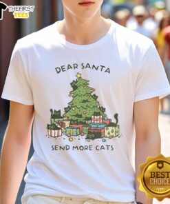 Good Dear Santa Send More Cats Christmas Tree T-Shirt featuring a festive design with cats and a Christmas tree.