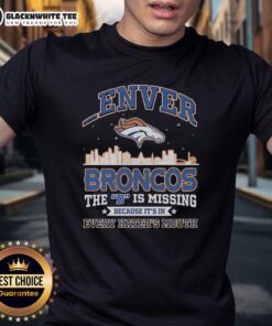 Denver Broncos T-shirt featuring 'The D Is Missing Because Its In Every Hater's Mouth' design for fans and supporters.