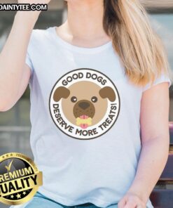Good Dogs Deserve More Treats Ladies Tee featuring a playful dog graphic and stylish text design for dog lovers.