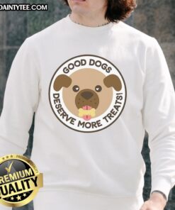 Cozy sweatshirt with 'Good Dogs Deserve More Treats' slogan, perfect for dog lovers and pet enthusiasts.