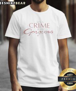 Alt Text: Good Doja It'S A Crime To Be Gorgeous letter t-shirt design featuring bold typography and stylish graphic elements.