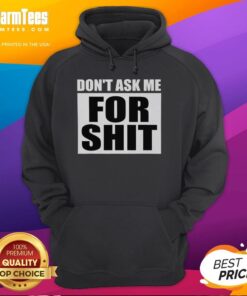 Good Don't Ask Me For Shit Hoodie featuring bold text design, perfect for casual wear and making a statement.