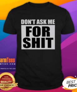 Alt Text: Good Don't Ask Me For Shit T-Shirt featuring bold text design on a casual black tee for a stylish statement.