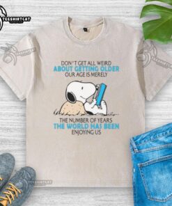 Washed t-shirt with 'Good, dont get all weird about getting older' text, promoting a positive outlook on aging.