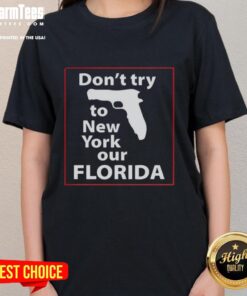 Good Don't Try To New York Our Florida Pistol Ladies Tee in vibrant colors, perfect for casual wear and expressing Florida pride.