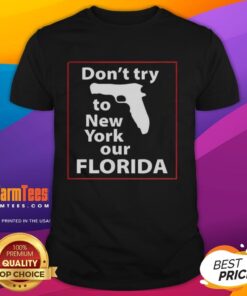 Alt Text: Good Don't Try To New York Our Florida Pistol T-Shirt featuring bold graphic design and vibrant colors.