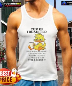 Good duck cup of coffee with playful text design: 'One splash of no one cares, a dash of kiss my ass, tank top.'