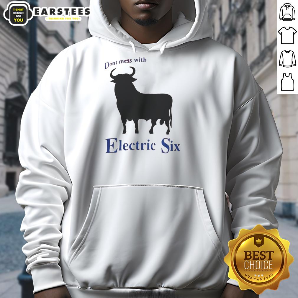 good-electric-six-dont-mess-with-bull-hoodie Good Electric Six Don't Mess With Bull Hoodie featuring bold graphic design and vibrant colors for stylish casual wear.