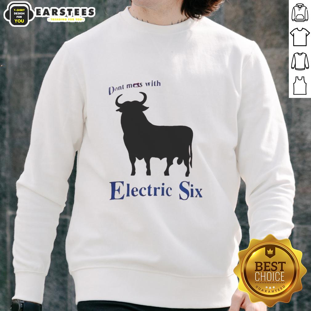 good-electric-six-dont-mess-with-bull-sweatshirt Good Electric Six 'Don't Mess With Bull' sweatshirt featuring bold graphic design and vibrant colors for fans of the band.