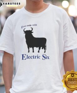 Alt Text: Good Electric Six Don't Mess With Bull T-Shirt featuring bold graphics and vibrant colors, perfect for fans.