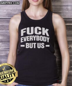 Good Fck Everybody But Us 2026 tank top featuring bold graphic design, perfect for casual summer wear.
