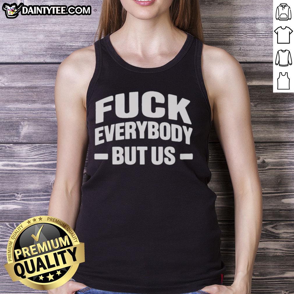 good-fck-everybody-but-us-2026-tank-top Good Fck Everybody But Us 2026 tank top featuring bold graphic design, perfect for casual summer wear.
