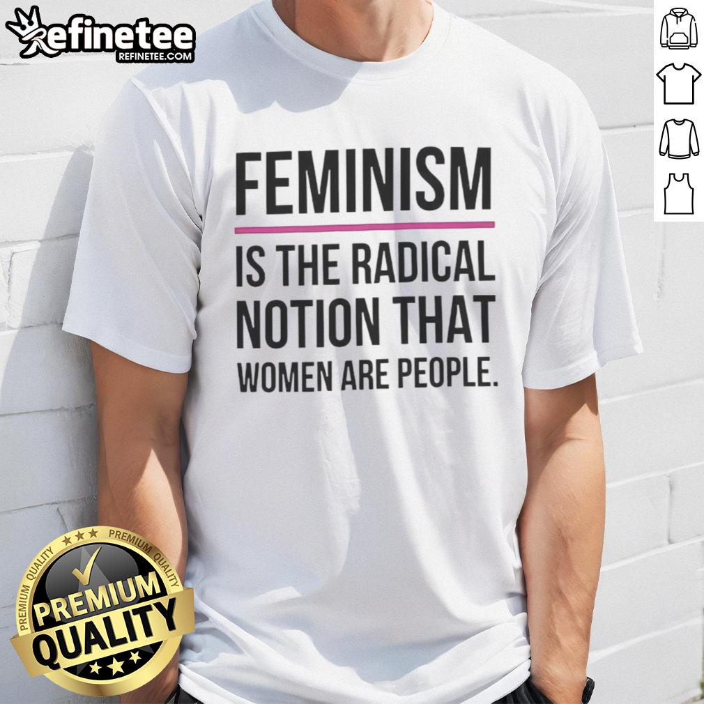 good-feminism-is-the-radical-notion-that-women-are-people-t-shirt Good Feminism Is The Radical Notion That Women Are People T-Shirt in bold lettering on a vibrant background.