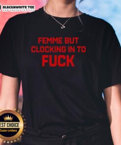 Alt Text: Good Femme But Clocking In to Fck Ladies Tee featuring stylish design and vibrant colors for bold fashion statements.