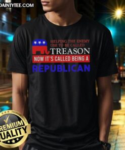 Good Helping The Enemy Use To Be Called Treason Now It'S Called Being A Republican T-Shirt design with bold text.