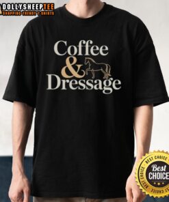 Good Horse Coffee and Dressage T-Shirt featuring a stylish design for equestrian enthusiasts and coffee lovers.