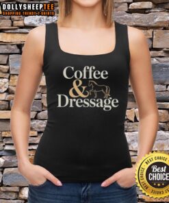 Good Horse Coffee and Dressage tank top featuring a stylish design for equestrian enthusiasts and coffee lovers.