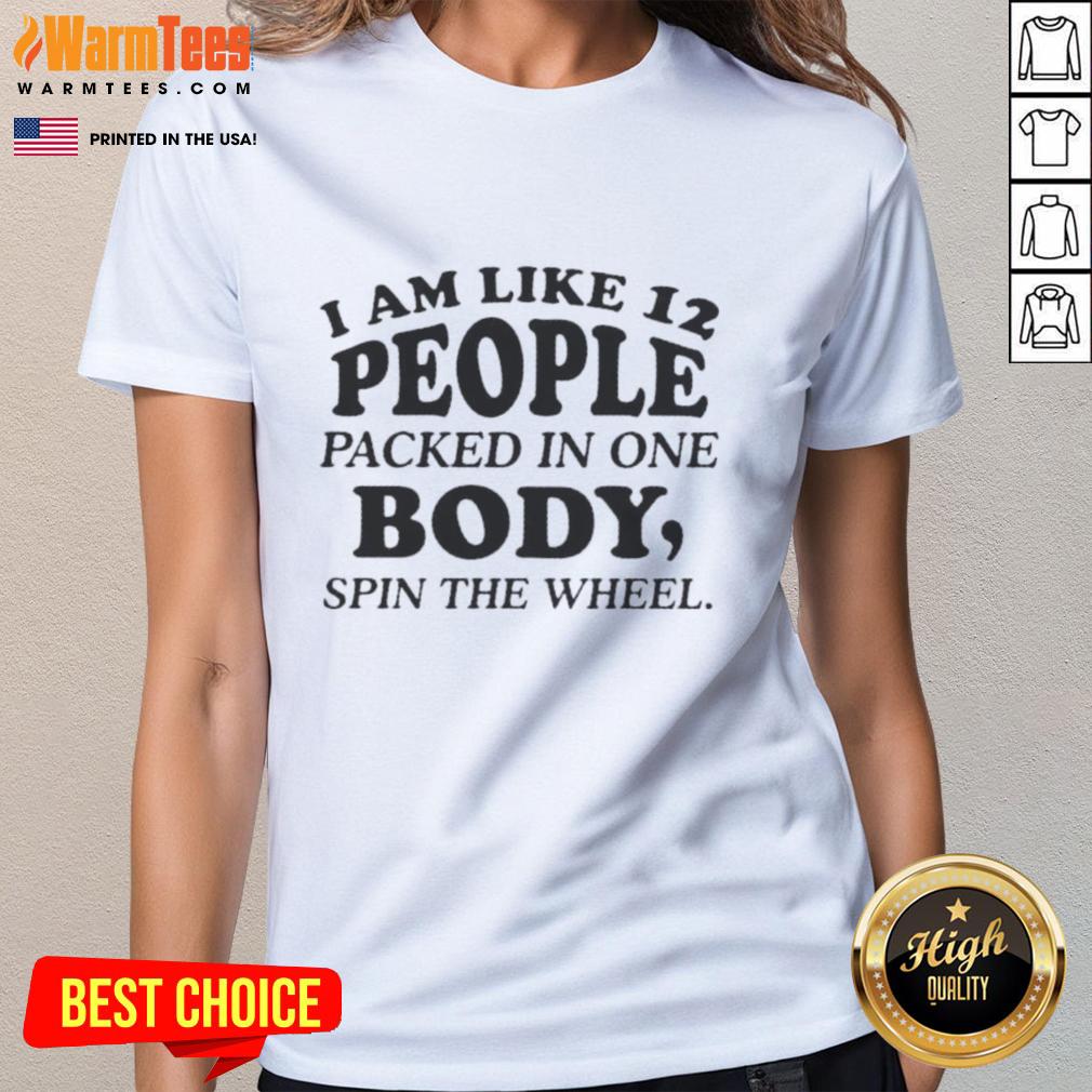 good-i-am-like-12-people-packed-in-one-body-spin-the-wheel-quote-text-ladies-tee Alt Text: Funny quote tee for ladies: 'Good I Am Like 12 People Packed In One Body' - Spin the Wheel design.