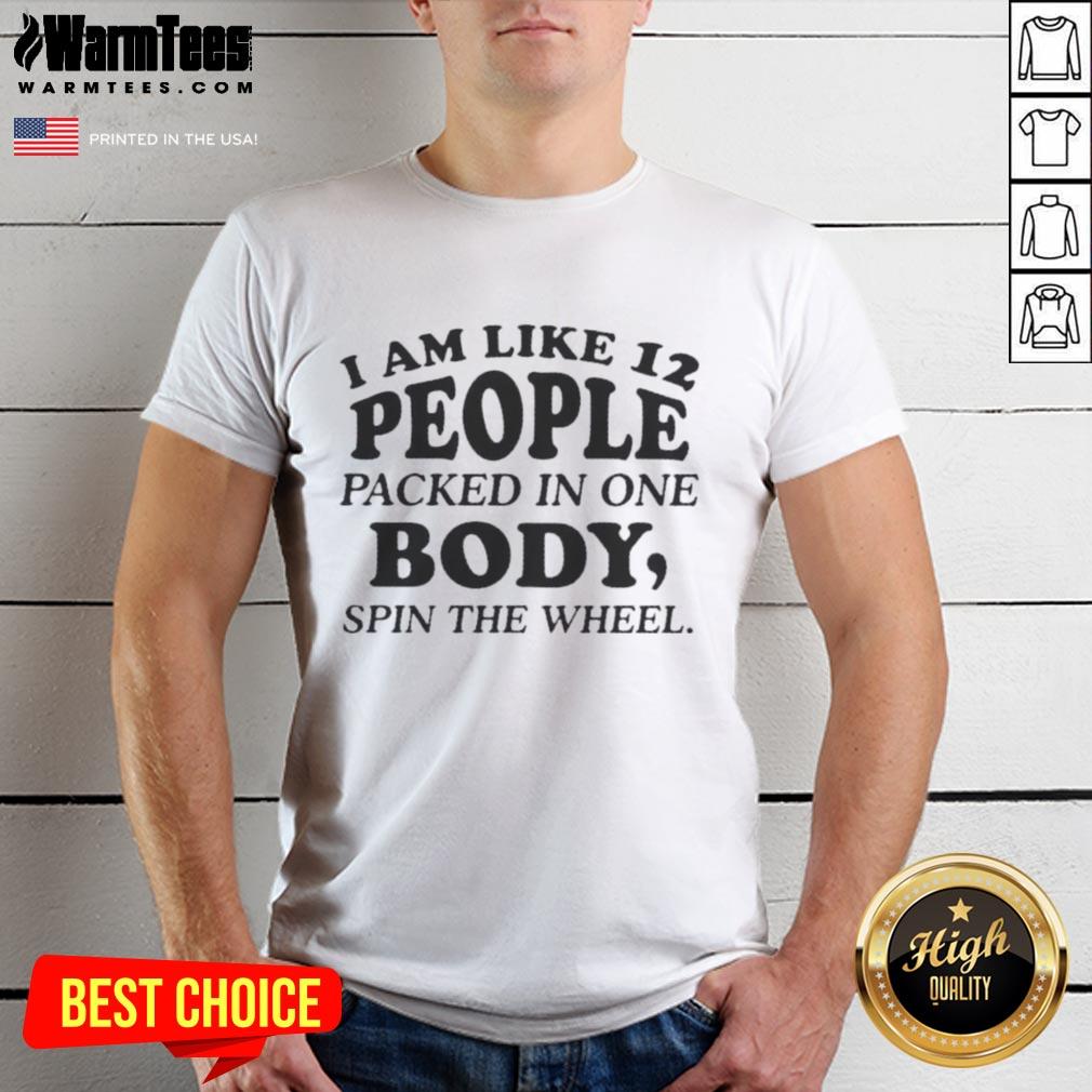 good-i-am-like-12-people-packed-in-one-body-spin-the-wheel-quote-text-t-shirt Good I Am Like 12 People Packed In One Body Spin The Wheel Quote T-Shirt design featuring vibrant text and playful graphics.