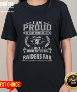 Good I Am Proud Of Many Things In Life But Nothing Beats Being A Las Vegas Raiders Fan T-Shirt - Image 3