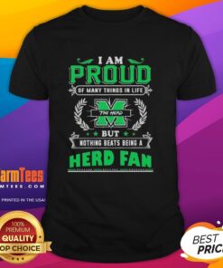 Good I Am Proud Of Many Things In Life But Nothing Beats Being A Marshall Thundering Herd Fan T-Shirt design.