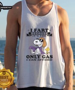 Good I Fart Because It's The Only Gas I Can Afford tank top featuring humorous gas-themed design, perfect for casual wear.