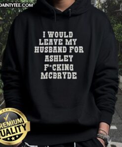 Good I Would Leave My Husband For Ashley McBryde Text Print Hoodie in stylish design, perfect for country music fans.