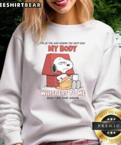 Cozy sweatshirt with 'Good I'm At The Age Where My Body Whispers Dont Do That Again' design, perfect for casual wear.
