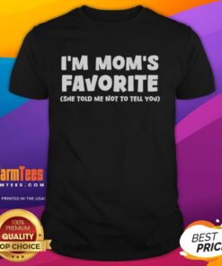 Good I'm Mom's Favorite T-Shirt design featuring playful text, perfect for casual wear and gifts for proud moms.